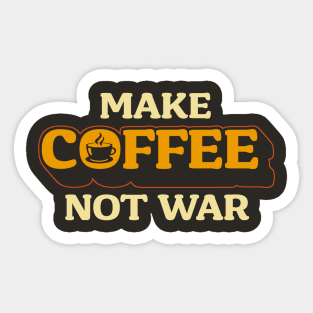 Make Coffee, Not War Sticker